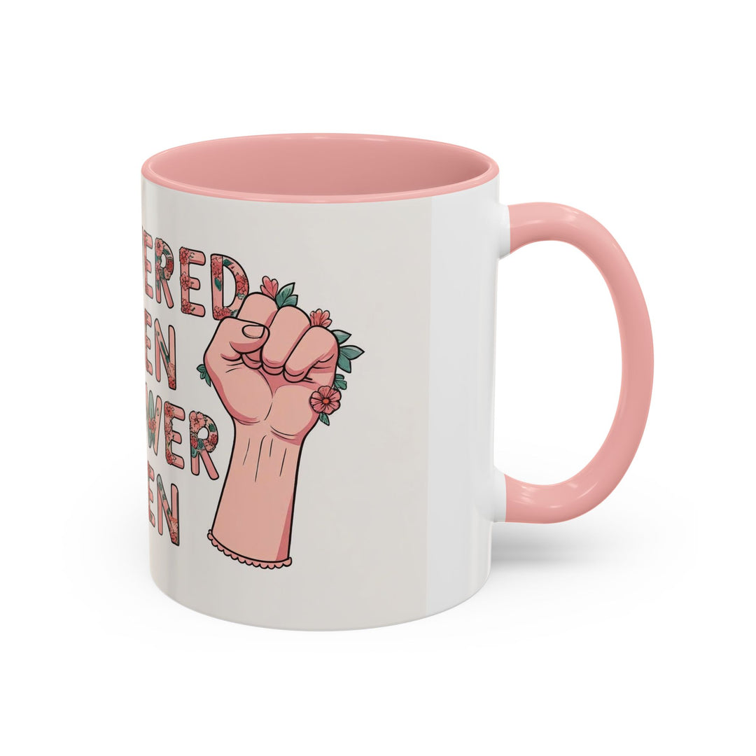 Empowered Women Coffee Mug, Inspirational Mug, Feminist Gift, Coffee Cup, Women's Day, Motivational Drinkware- Ten & Timber