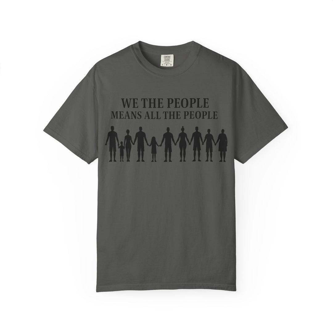 We The People Means All the People TShirt Inclusive Equality Tee Pro-Democracy Unisex Shirt LGBTQ+ Pride Civil Rights Apparel Activist Gift- Ten & Timber