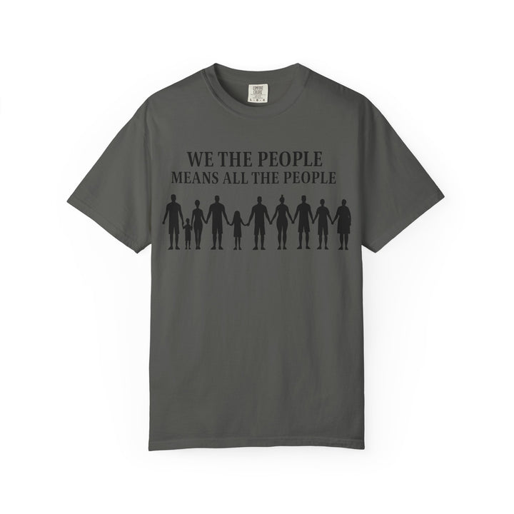 We The People Means All the People TShirt Inclusive Equality Tee Pro-Democracy Unisex Shirt LGBTQ+ Pride Civil Rights Apparel Activist Gift- Ten & Timber
