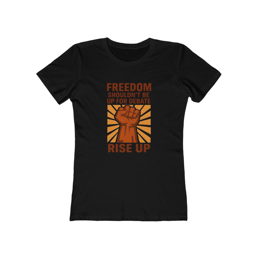Freedom Rise Up T-Shirt | Bold Activist Protest Equality Graphic Statement Tee- Ten & Timber