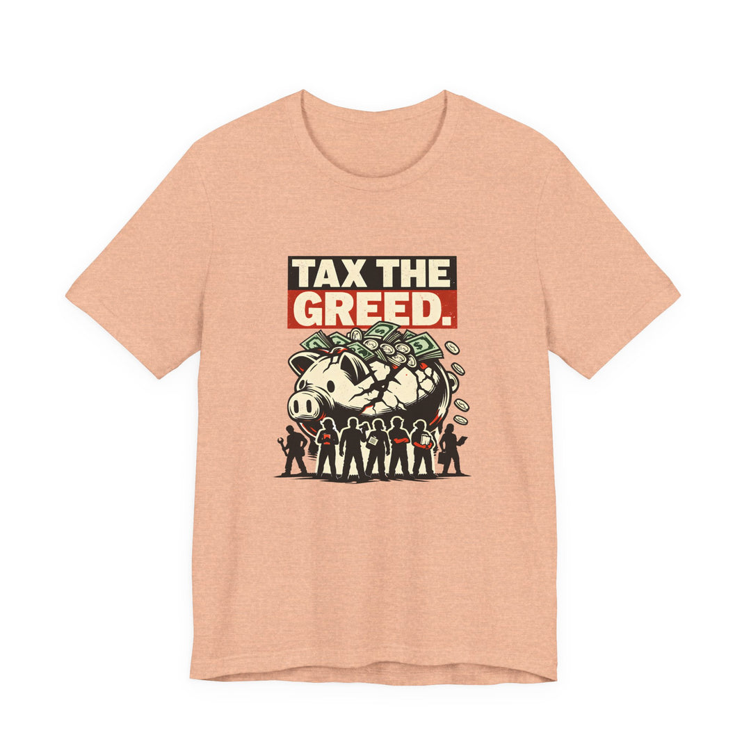 Tax the Greed Shirt – Fair Share Economic Justice Statement Tee