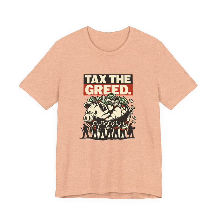 Tax the Greed Shirt – Fair Share Economic Justice Statement Tee