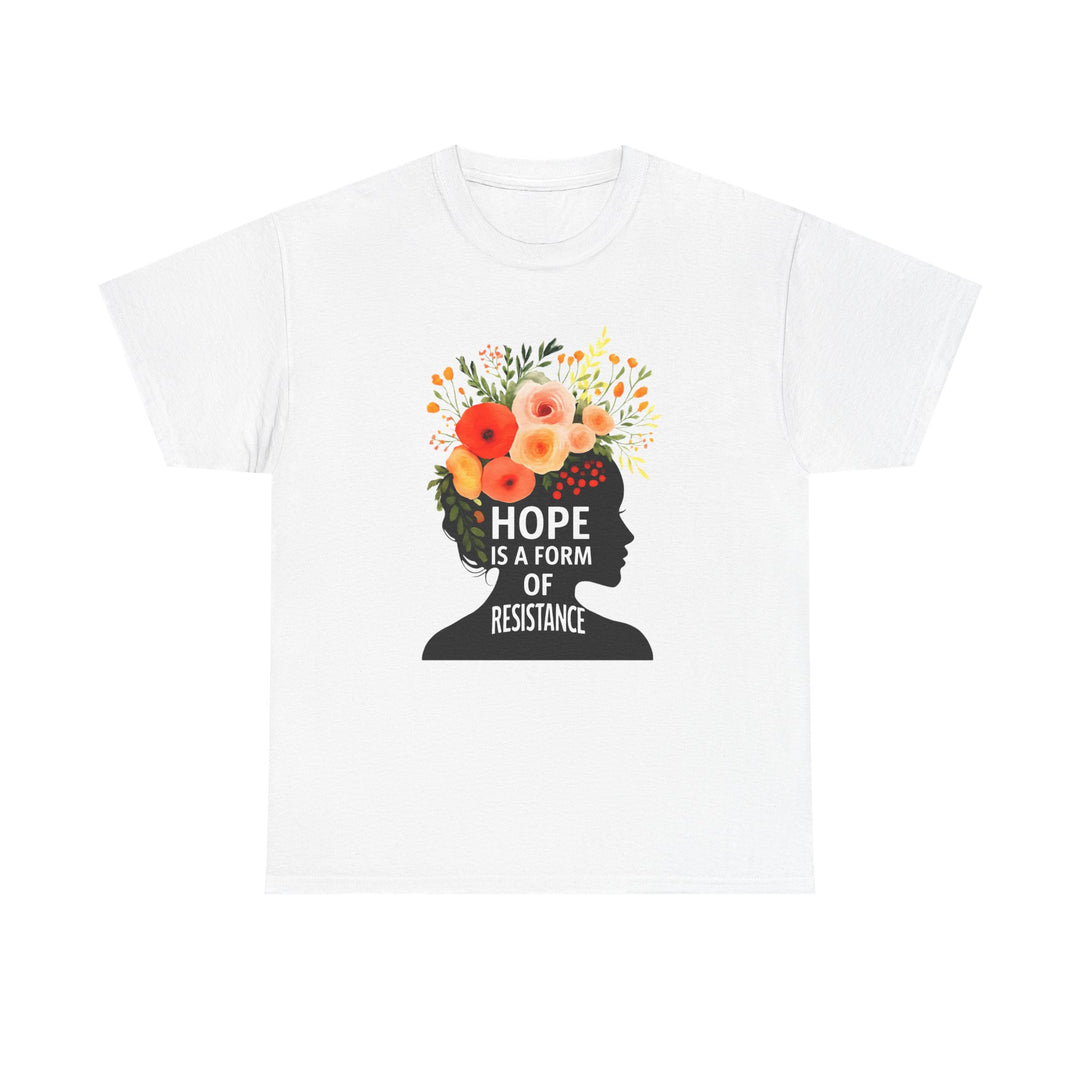Hope Is a Form of Resistance T-Shirt Feminist Floral Graphic Tee Empowering Activist Shirt Mental Health and Social Justice Gift