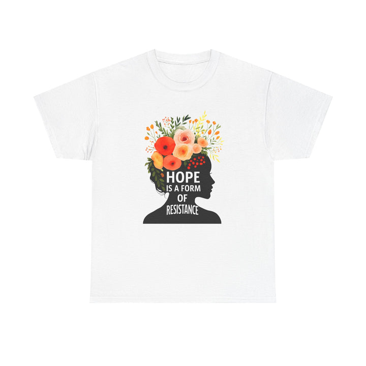 Hope Is a Form of Resistance T-Shirt Feminist Floral Graphic Tee Empowering Activist Shirt Mental Health and Social Justice Gift