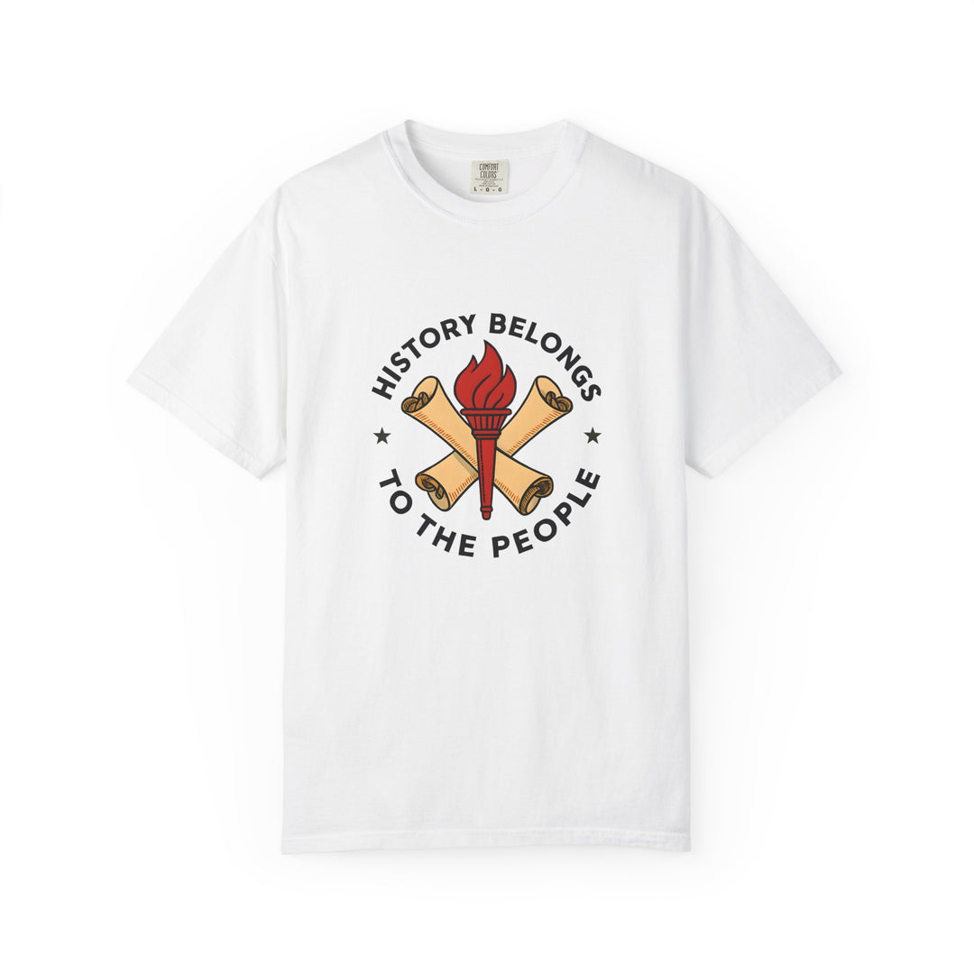 History Belongs to the People Graphic T-Shirt Protest & Activist Tee- Ten & Timber
