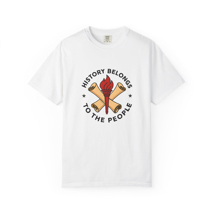 History Belongs to the People Graphic T-Shirt Protest & Activist Tee- Ten & Timber