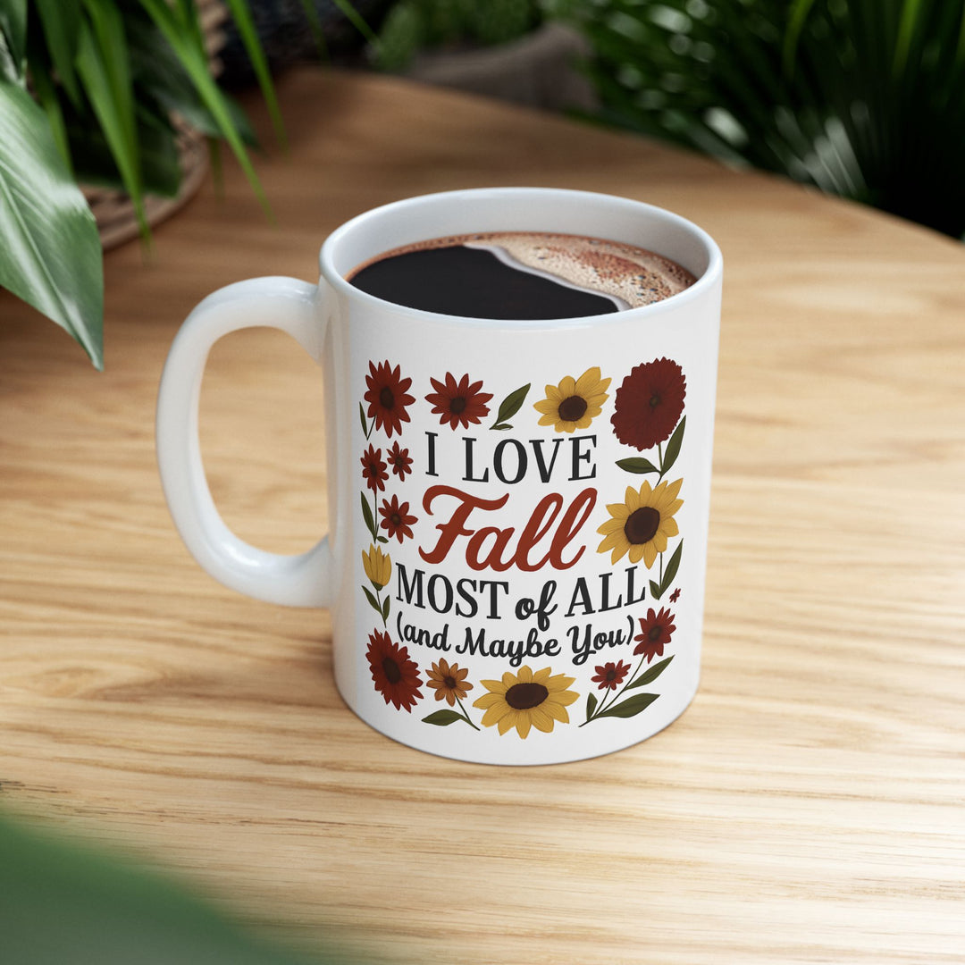 I Love Fall Most of All Mug Funny Autumn Coffee Cup Cozy Fall Gift with Sunflowers & Rustic Florals- Ten & Timber