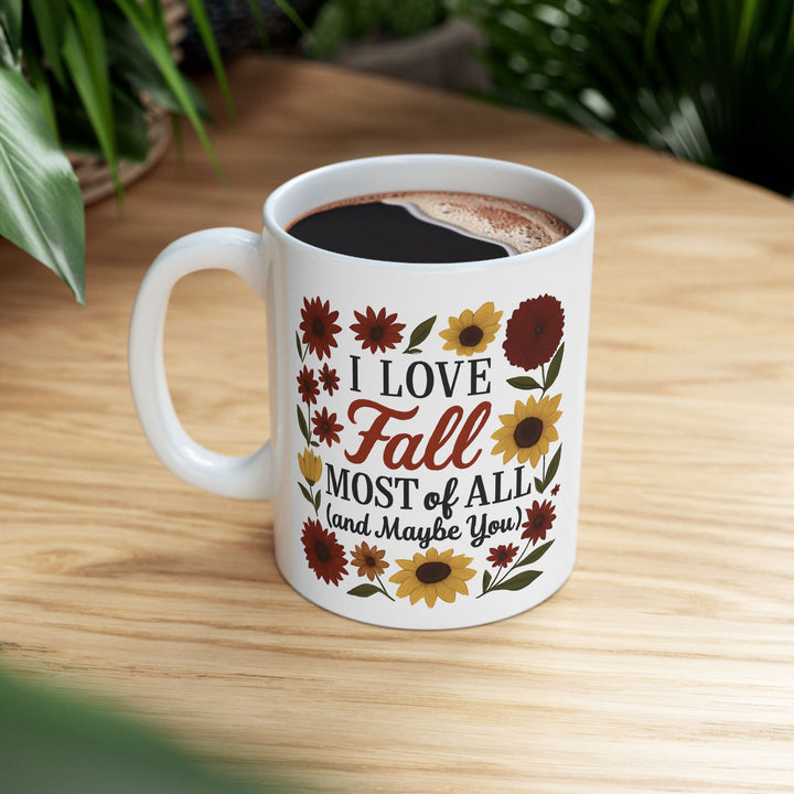I Love Fall Most of All Mug Funny Autumn Coffee Cup Cozy Fall Gift with Sunflowers & Rustic Florals- Ten & Timber