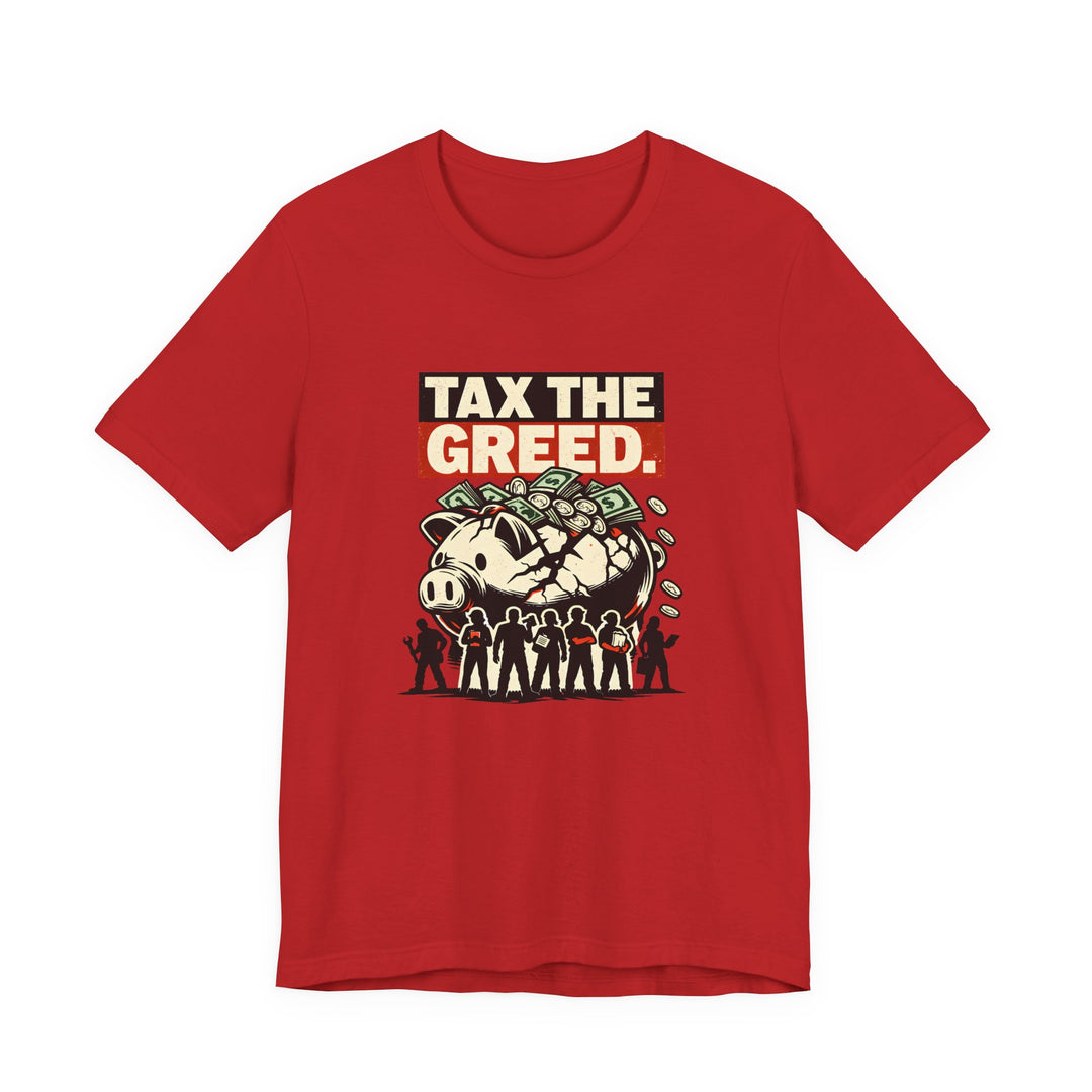 Tax the Greed Shirt – Fair Share Economic Justice Statement Tee