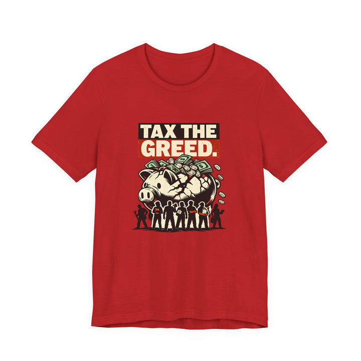 Tax the Greed Shirt – Fair Share Economic Justice Statement Tee