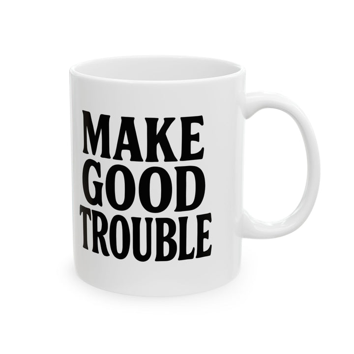 Make Good Trouble Mug Protest Coffee Cup Civil Rights Activist Gift Political Justice Ceramic Mug- Ten & Timber
