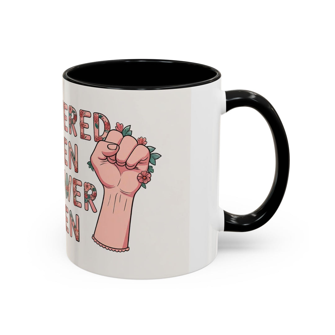 Empowered Women Coffee Mug, Inspirational Mug, Feminist Gift, Coffee Cup, Women's Day, Motivational Drinkware- Ten & Timber