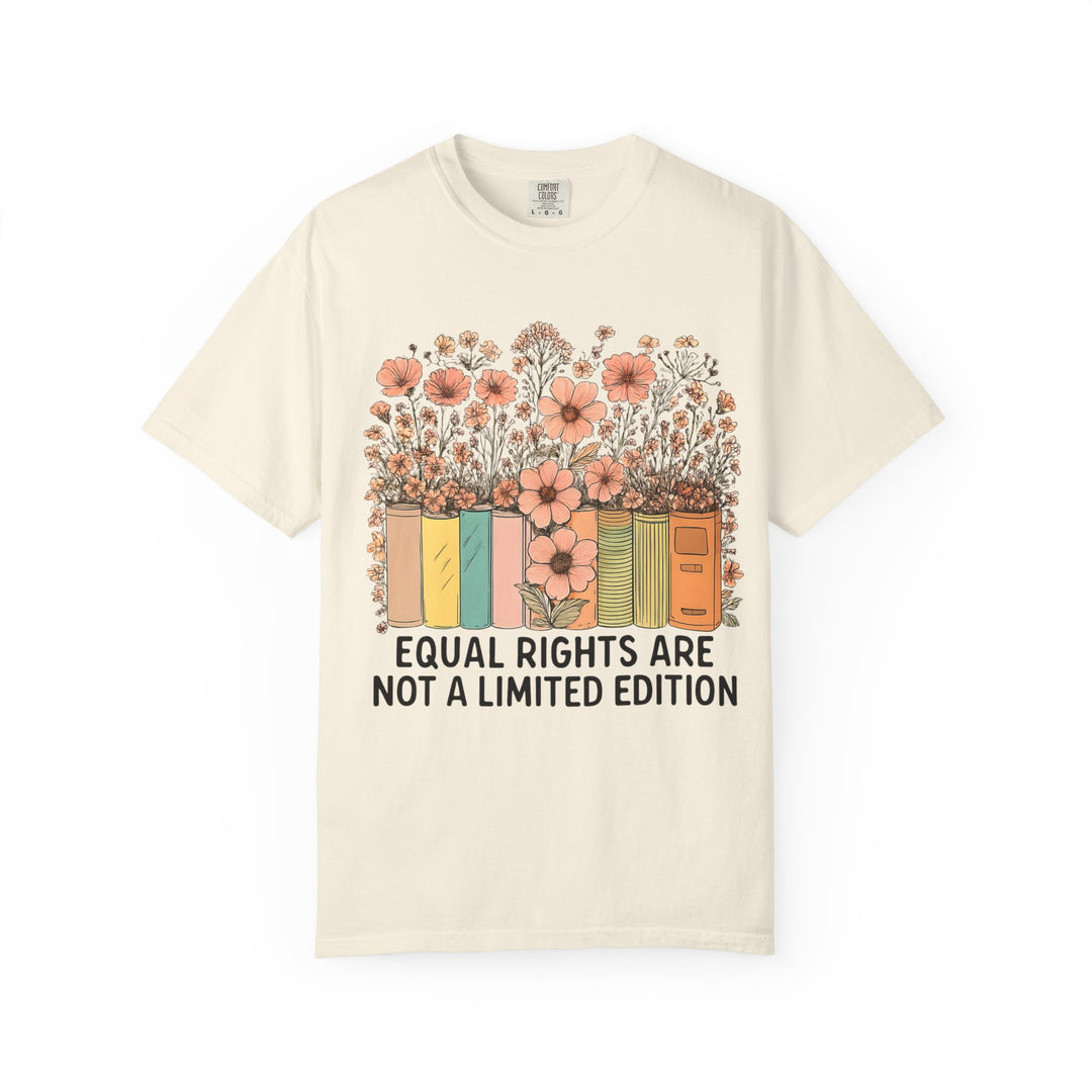 Equal Rights Are Not a Limited Edition TShirt Feminist Equality Tee Floral Book Graphic Social Justice Unisex Shirt Activist Gift- Ten & Timber