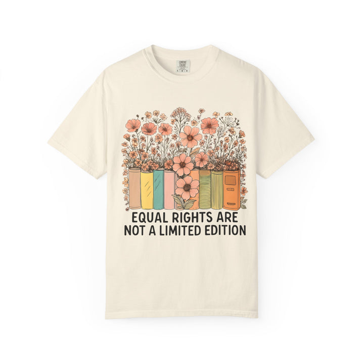 Equal Rights Are Not a Limited Edition TShirt Feminist Equality Tee Floral Book Graphic Social Justice Unisex Shirt Activist Gift- Ten & Timber