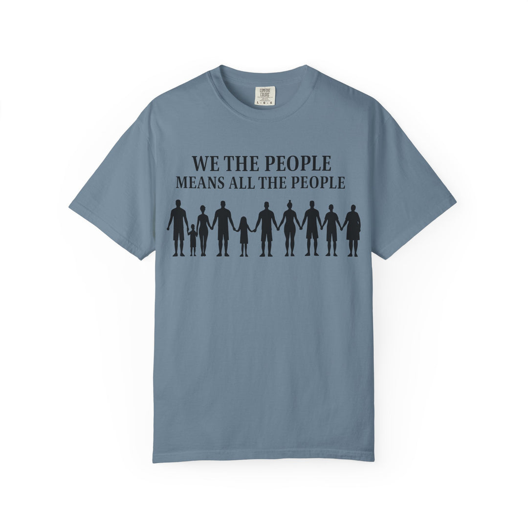 We The People Means All the People TShirt Inclusive Equality Tee Pro-Democracy Unisex Shirt LGBTQ+ Pride Civil Rights Apparel Activist Gift- Ten & Timber