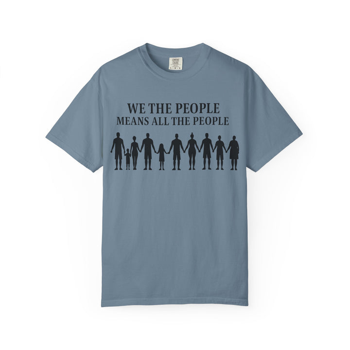 We The People Means All the People TShirt Inclusive Equality Tee Pro-Democracy Unisex Shirt LGBTQ+ Pride Civil Rights Apparel Activist Gift- Ten & Timber