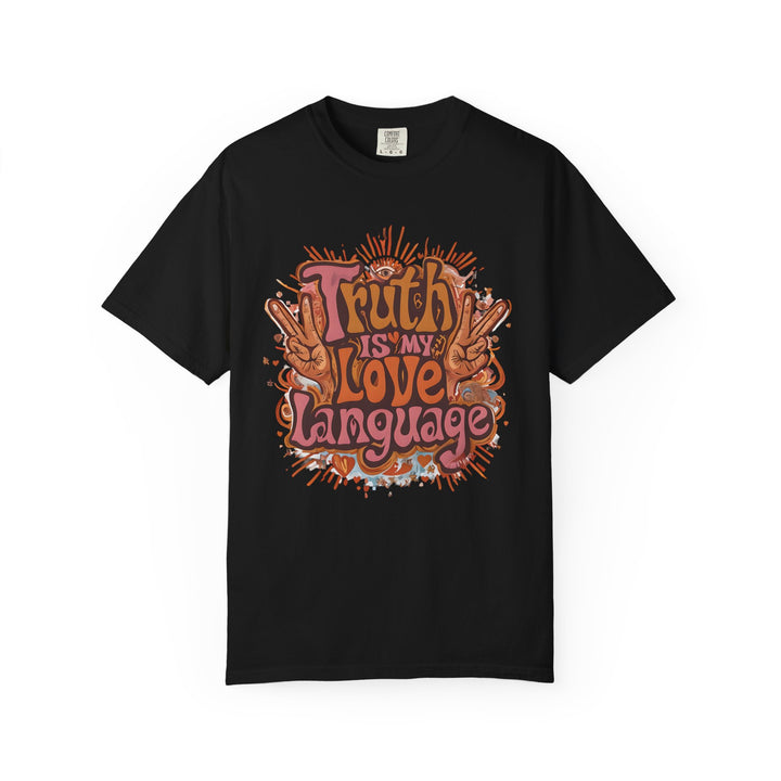 Truth Is My Love Language TShirt Groovy Retro Peace Tee Honest Expression Shirt Bold Graphic Unisex Top 70s Style Statement Tee- Ten & Timber