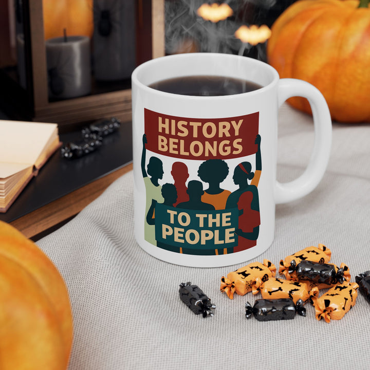 History Belongs to the People Protest Mug | Activist Coffee Cup- Ten & Timber