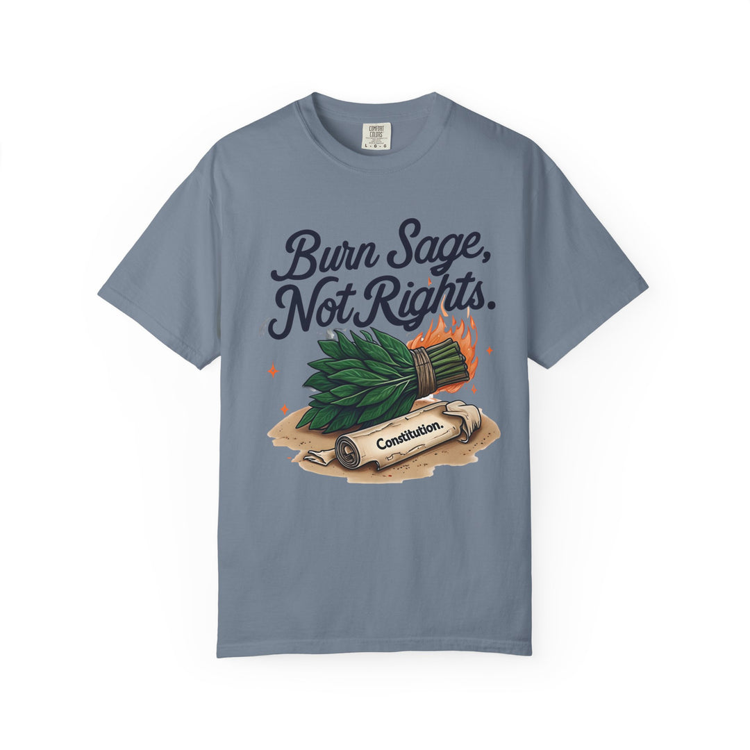 Burn Sage Not Rights TShirt Political Activism Tee Feminist Protest Shirt Pro Rights Graphic Tee Constitution Themed Unisex Top- Ten & Timber