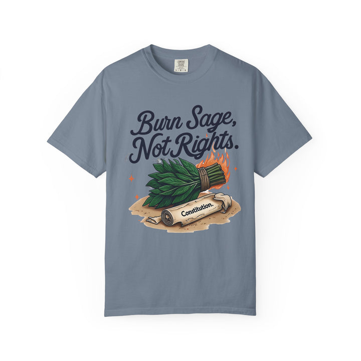 Burn Sage Not Rights TShirt Political Activism Tee Feminist Protest Shirt Pro Rights Graphic Tee Constitution Themed Unisex Top- Ten & Timber