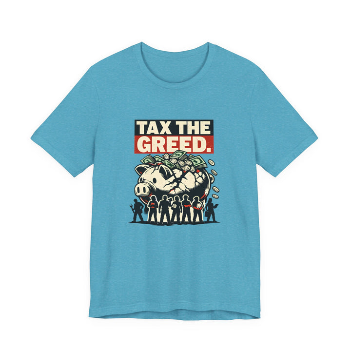 Tax the Greed Shirt – Fair Share Economic Justice Statement Tee