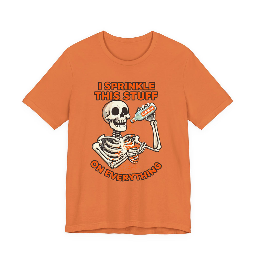 I Sprinkle Sarcasm on Everything Shirt Funny Skeleton T-Shirt Spooky Humor Graphic Tee for Halloween & Everyday- Ten & Timber
