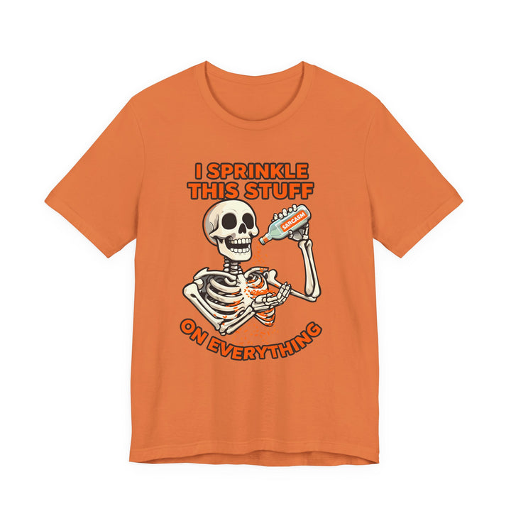 I Sprinkle Sarcasm on Everything Shirt Funny Skeleton T-Shirt Spooky Humor Graphic Tee for Halloween & Everyday- Ten & Timber