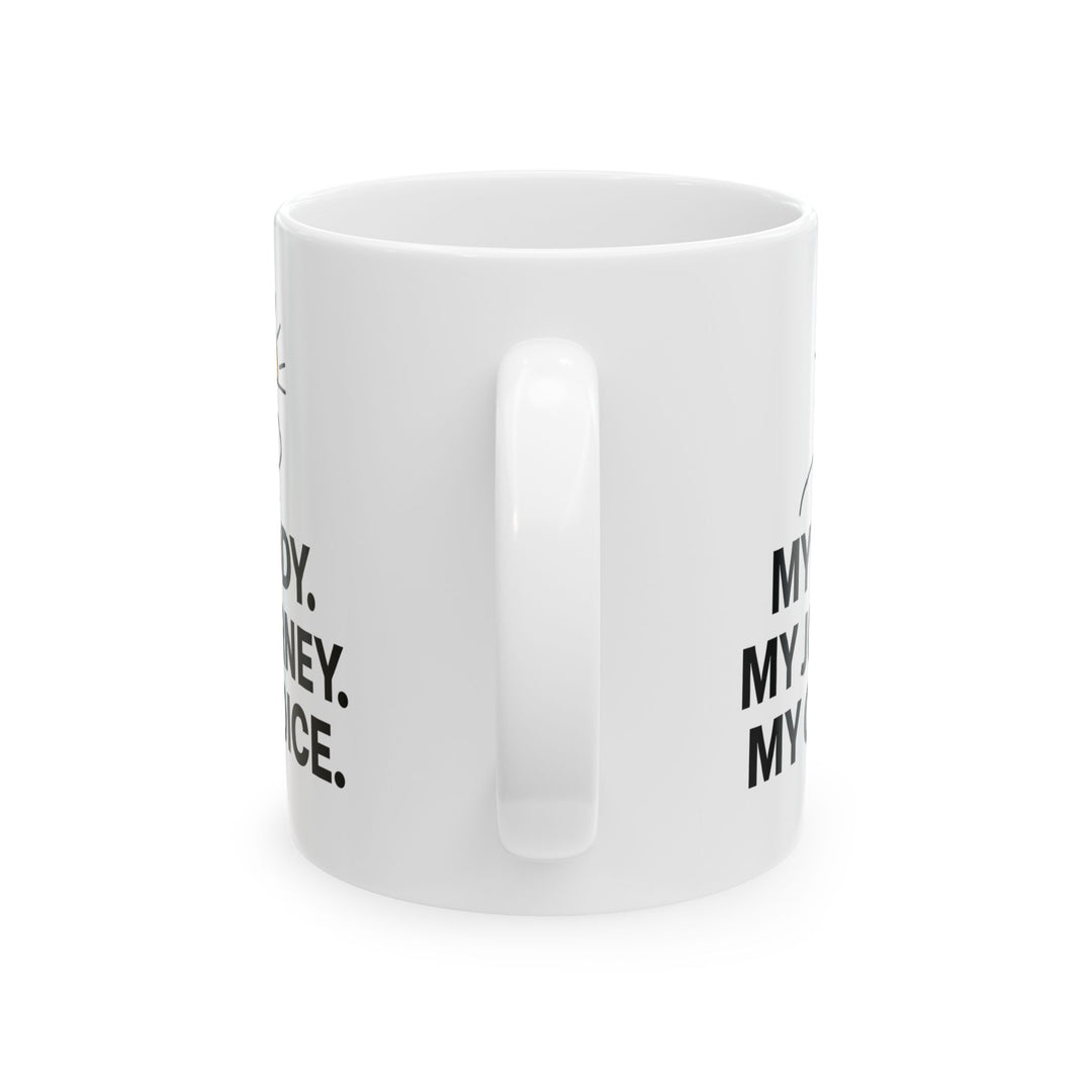 My Body My Journey My Choice Mug | Inspirational Motivational Coffee Cup