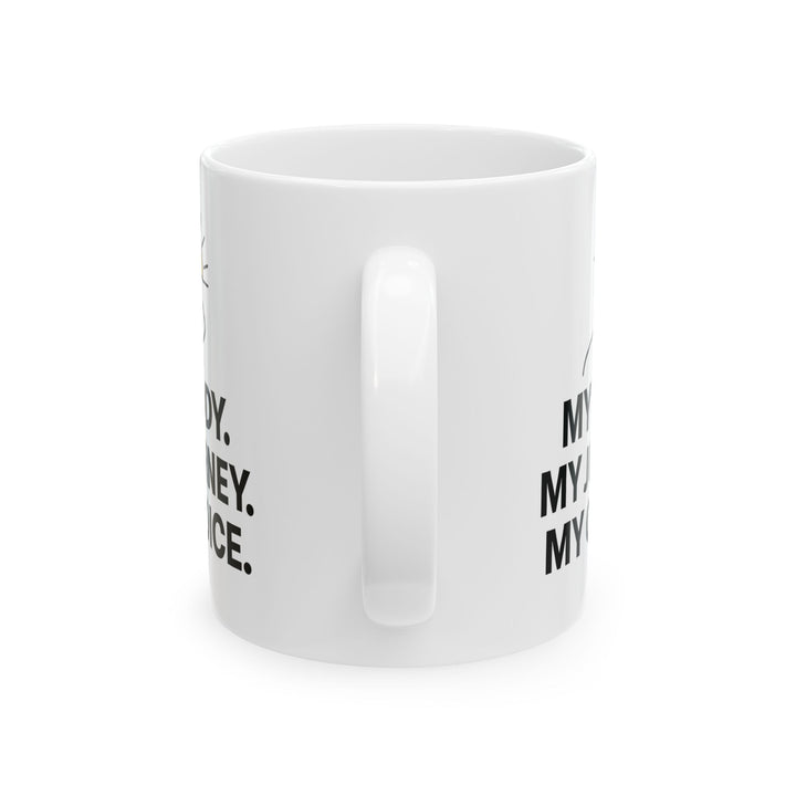 My Body My Journey My Choice Mug | Inspirational Motivational Coffee Cup