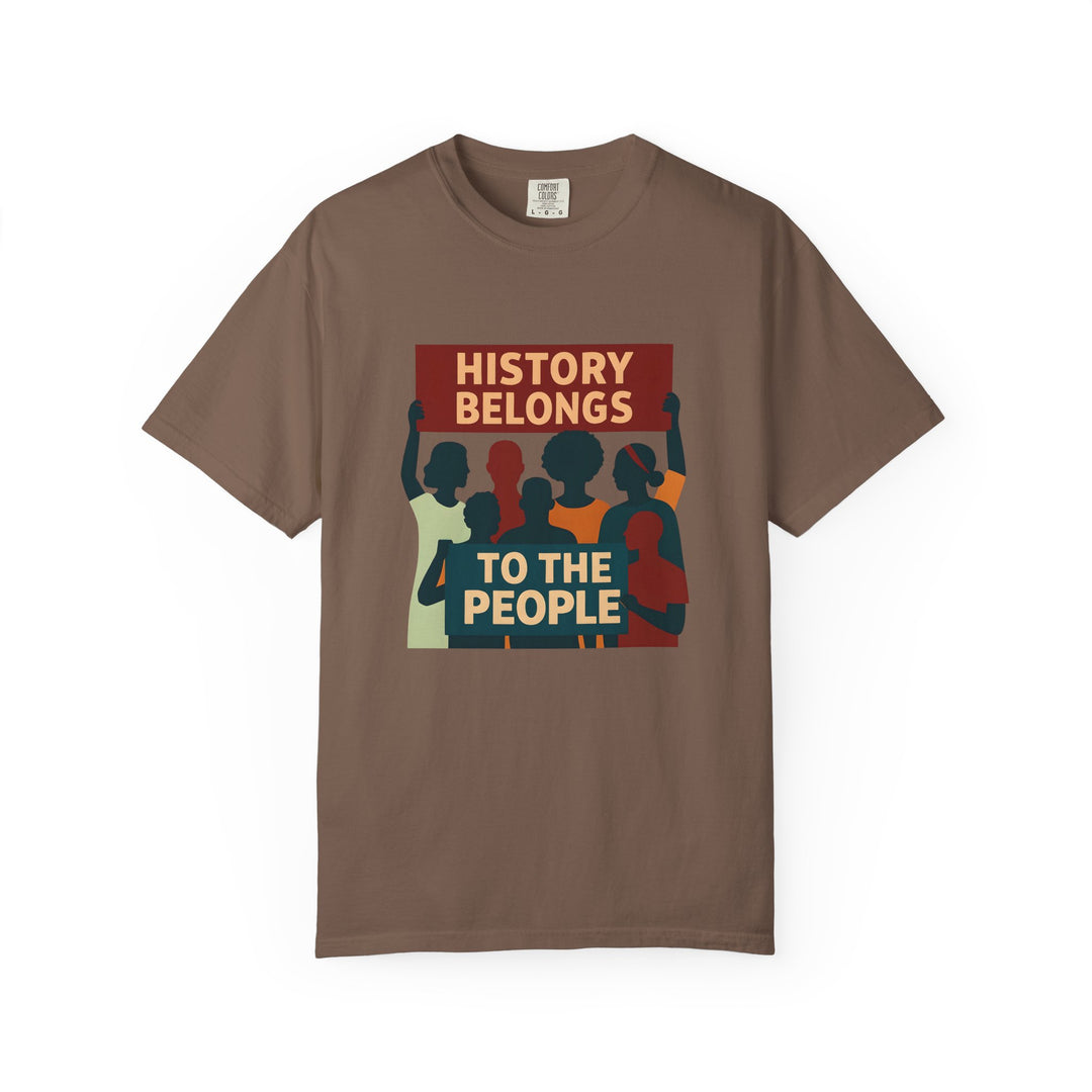 History Belongs to the People Protest T-Shirt Activist Graphic Tee- Ten & Timber