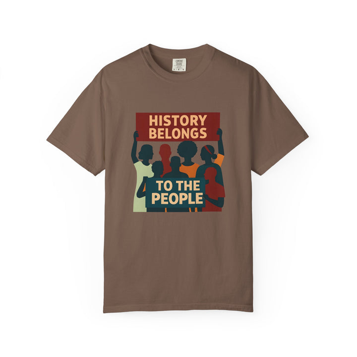 History Belongs to the People Protest T-Shirt Activist Graphic Tee- Ten & Timber