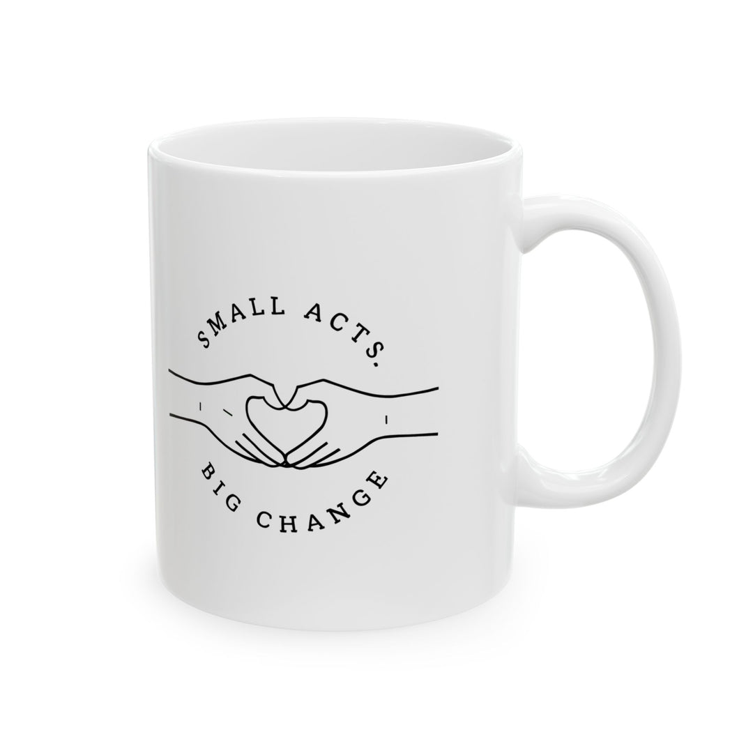 Small Acts Big Change Mug Minimalist Inspirational Coffee Cup, Positive Quote Gift for Teachers, Volunteers, and Changemakers- Ten & Timber