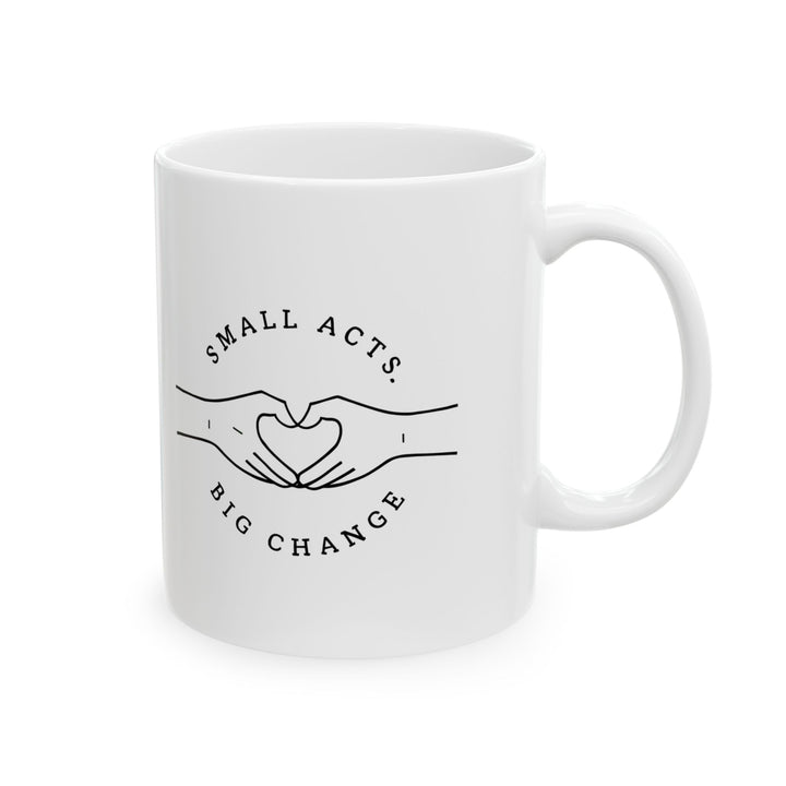 Small Acts Big Change Mug Minimalist Inspirational Coffee Cup, Positive Quote Gift for Teachers, Volunteers, and Changemakers- Ten & Timber