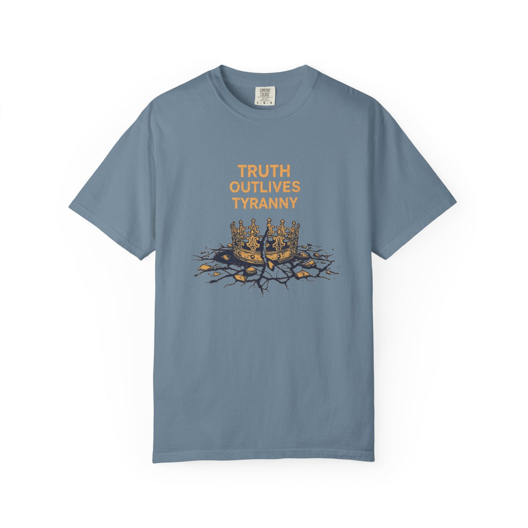 Truth Outlives Tyranny T-Shirt | Bold Political Activist Graphic Tee- Ten & Timber