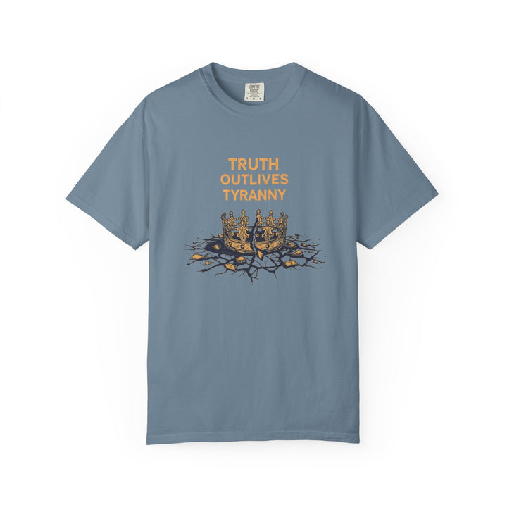 Truth Outlives Tyranny T-Shirt | Bold Political Activist Graphic Tee- Ten & Timber