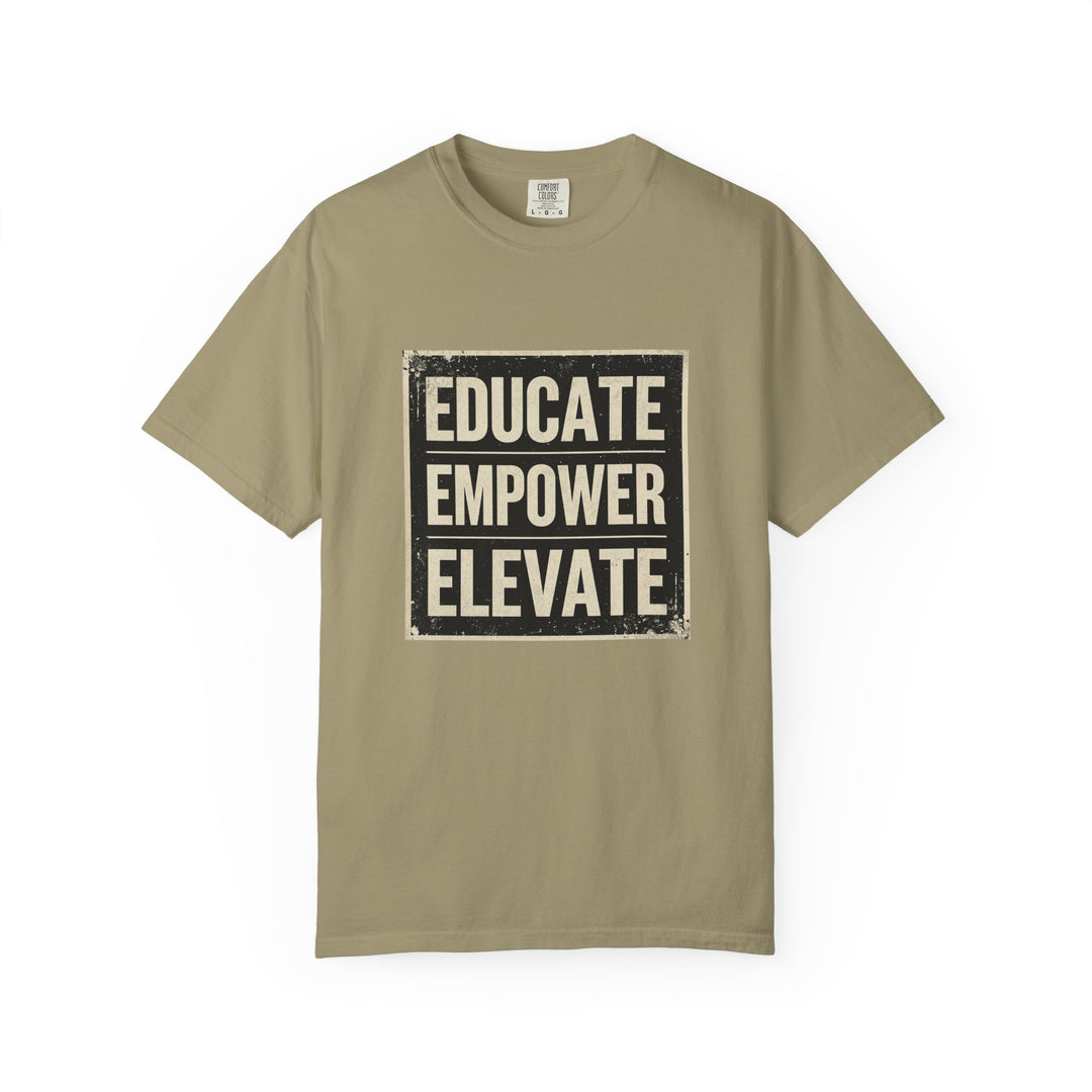 Educate Empower Elevate T-Shirt | Inspirational Motivational Graphic Tee- Ten & Timber