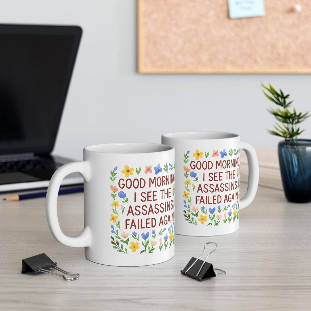 Good Morning Assassins Failed Again Mug Funny Floral Coffee Cup Sarcastic Gift for Friends & Coworkers- Ten & Timber