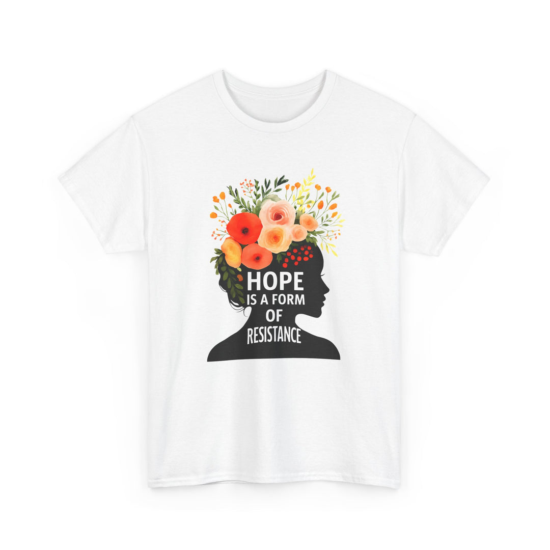 Hope Is a Form of Resistance T-Shirt Feminist Floral Graphic Tee Empowering Activist Shirt Mental Health and Social Justice Gift- Ten & Timber