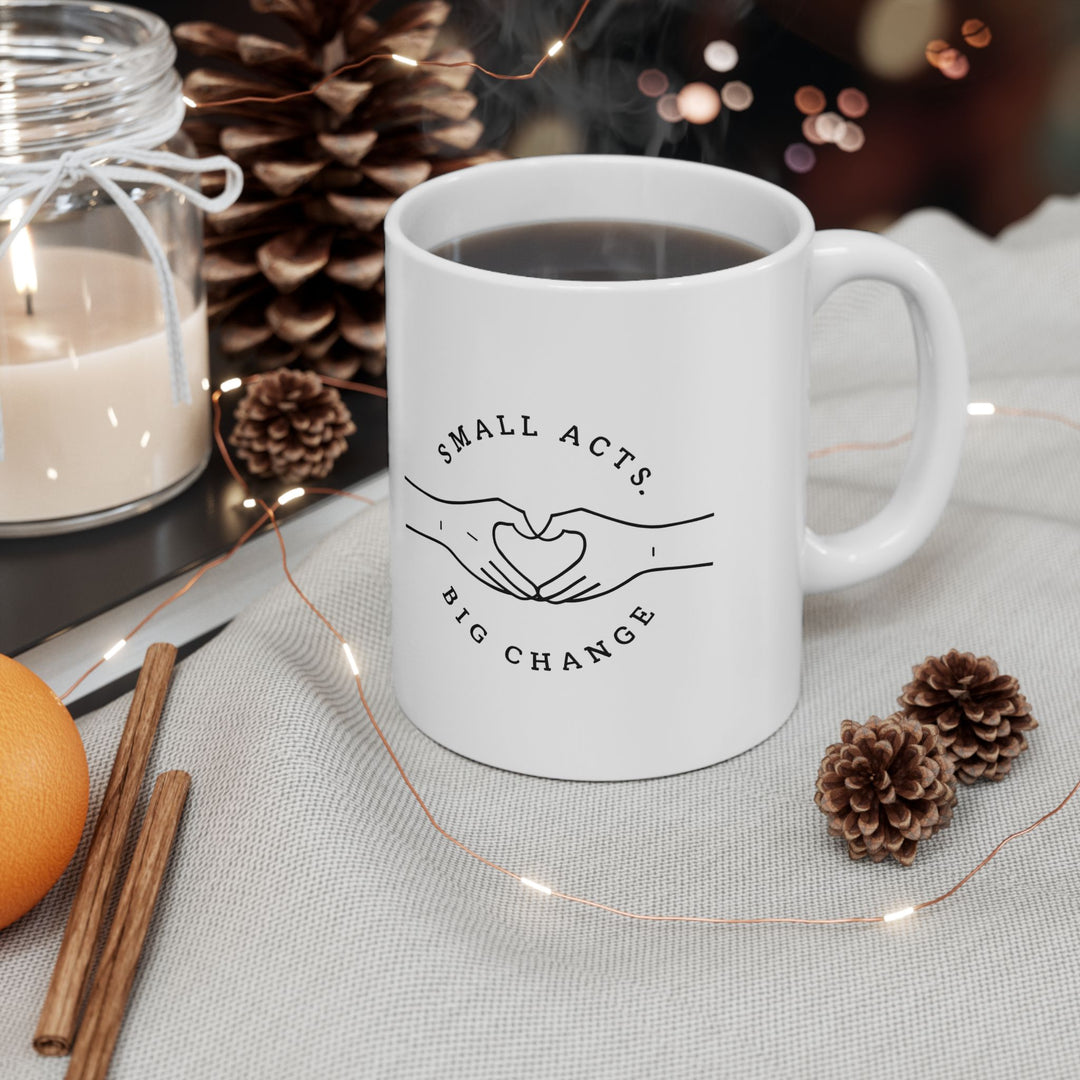 Small Acts Big Change Mug Minimalist Inspirational Coffee Cup, Positive Quote Gift for Teachers, Volunteers, and Changemakers- Ten & Timber