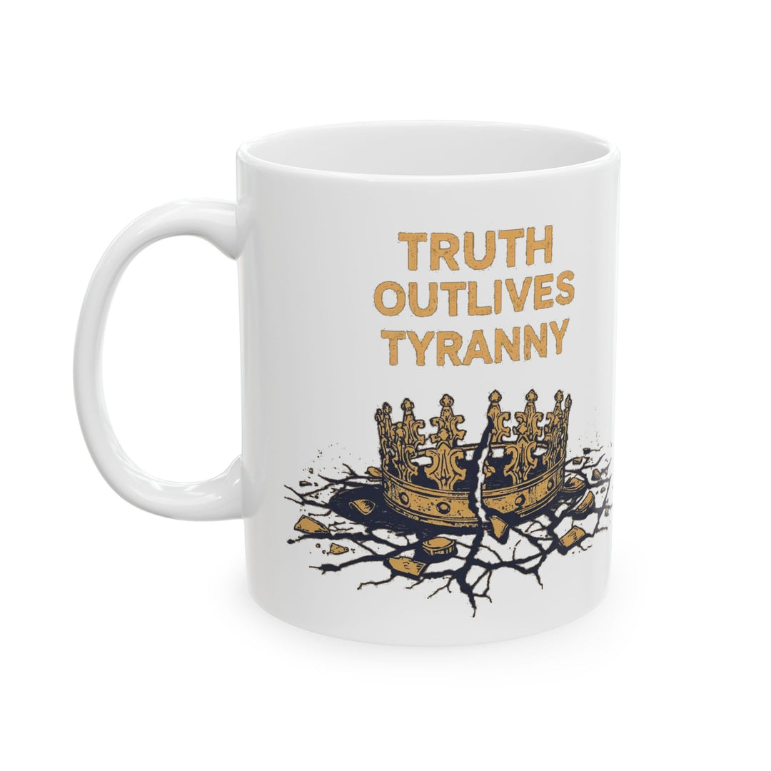 Truth Outlives Tyranny Coffee Mug | Bold Activist Ceramic Cup- Ten & Timber