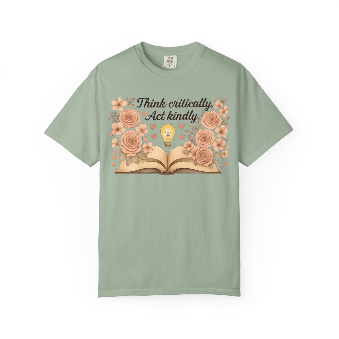 Think Critically Act Kindly TShirt Floral Book Graphic Tee Kindness Shirt Critical Thinking Unisex Shirt Teacher Gift Soft Feminist Tee- Ten & Timber