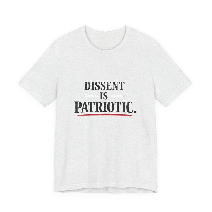 Dissent Is Patriotic Shirt – Minimalist Pro-Democracy Statement Tee