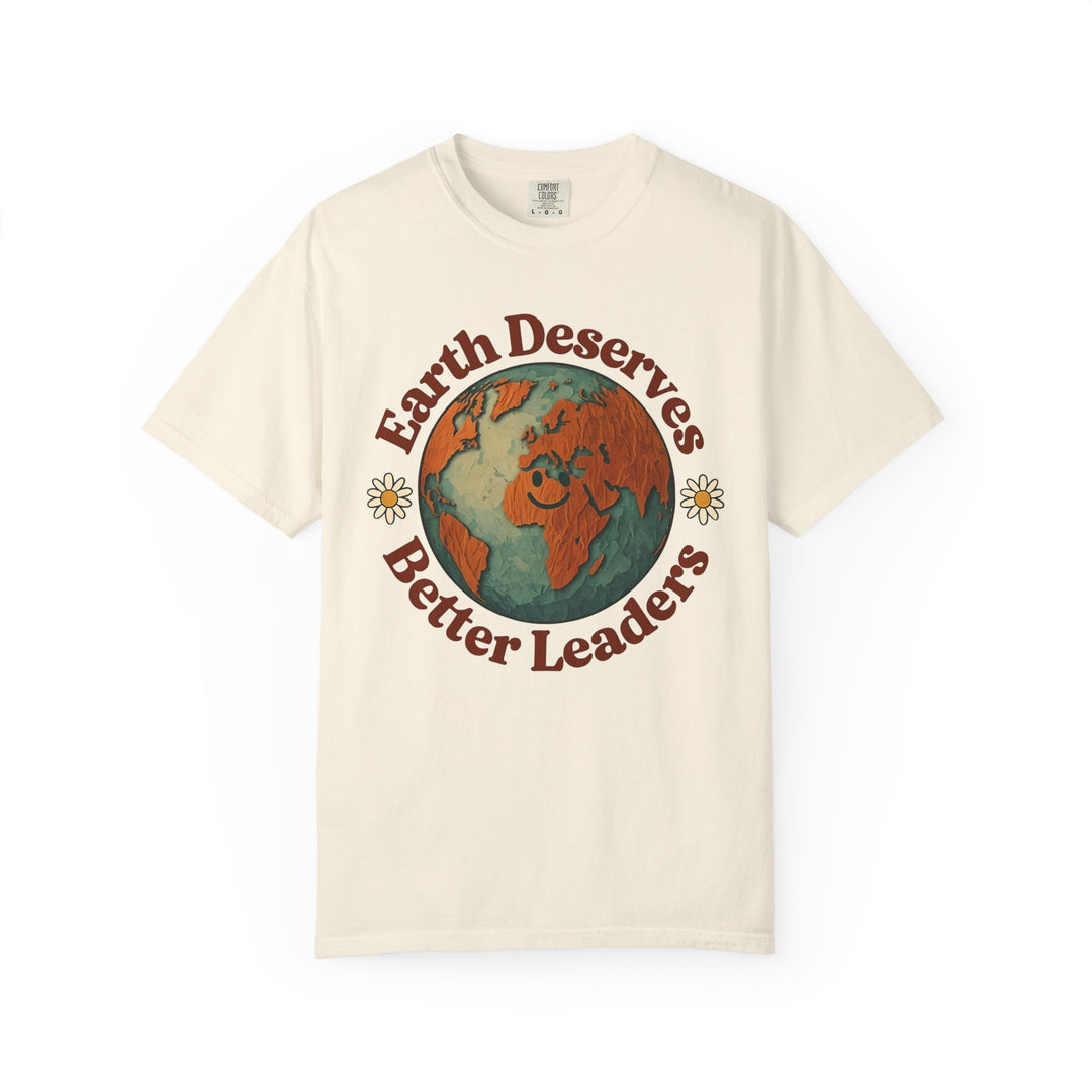Earth Deserves Better Leaders Shirt – Climate Change Activist Eco Tee, Earth Day Top- Ten & Timber