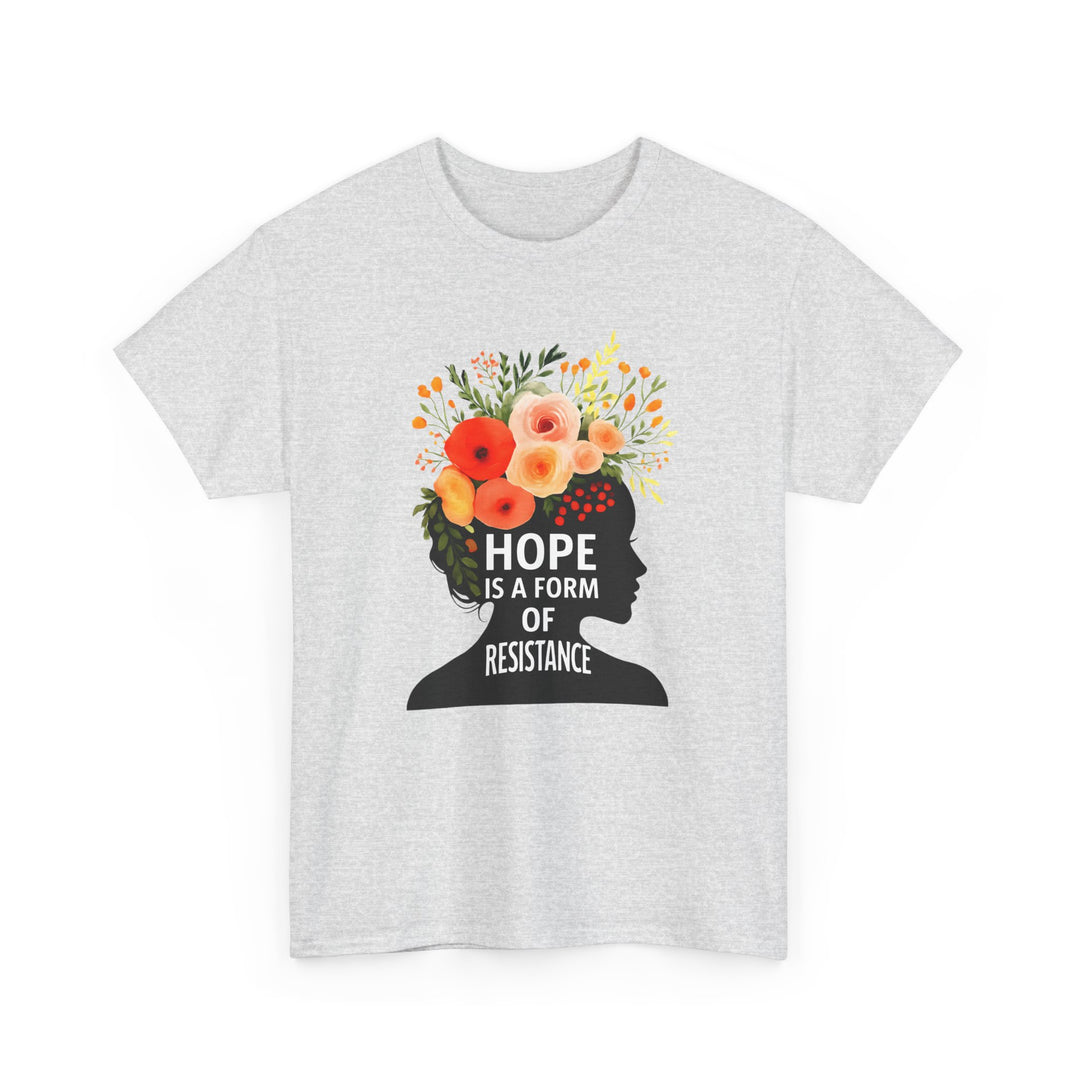 Hope Is a Form of Resistance T-Shirt Feminist Floral Graphic Tee Empowering Activist Shirt Mental Health and Social Justice Gift- Ten & Timber