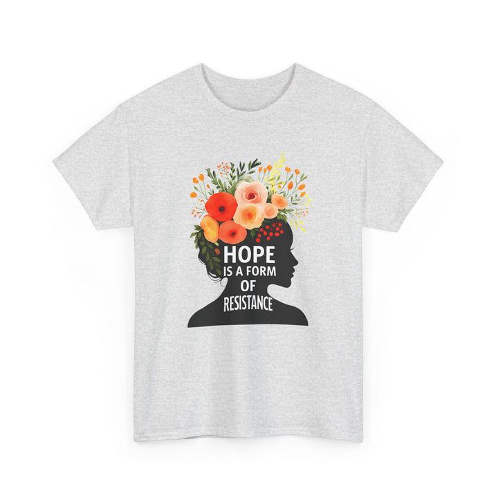 Hope Is a Form of Resistance T-Shirt Feminist Floral Graphic Tee Empowering Activist Shirt Mental Health and Social Justice Gift- Ten & Timber