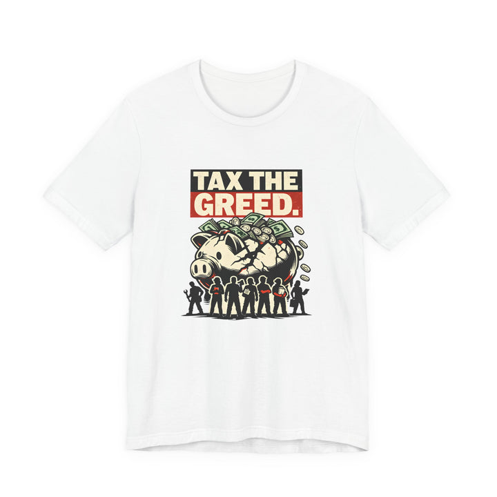 Tax the Greed Shirt – Fair Share Economic Justice Statement Tee