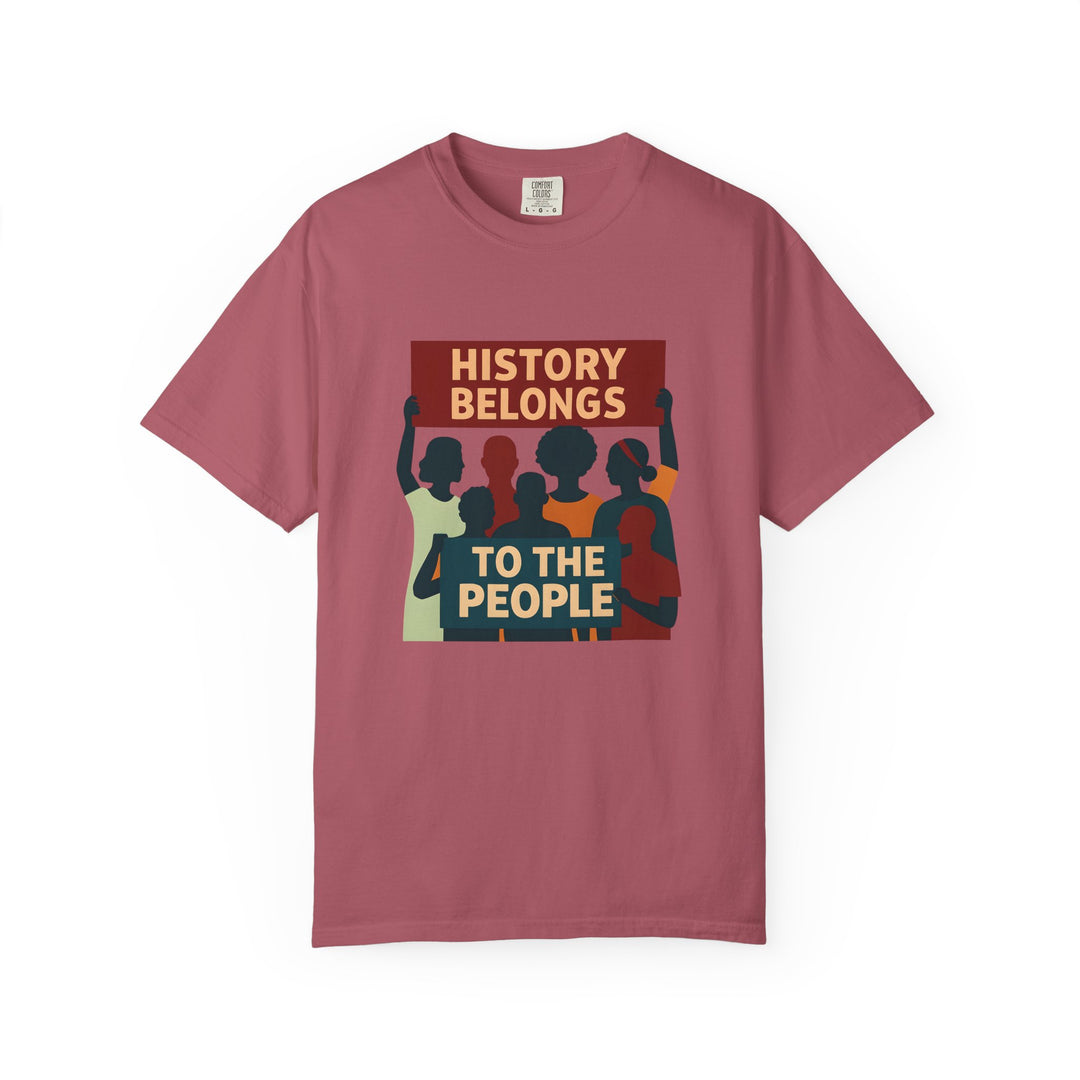 History Belongs to the People Protest T-Shirt Activist Graphic Tee- Ten & Timber