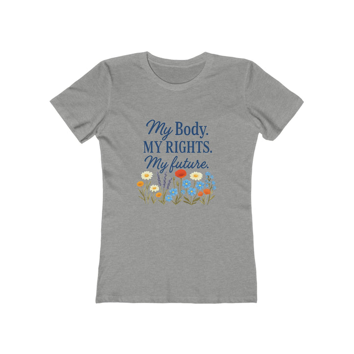 My Body My Rights My Future T-Shirt | Feminist Floral Empowerment Tee- Ten & Timber