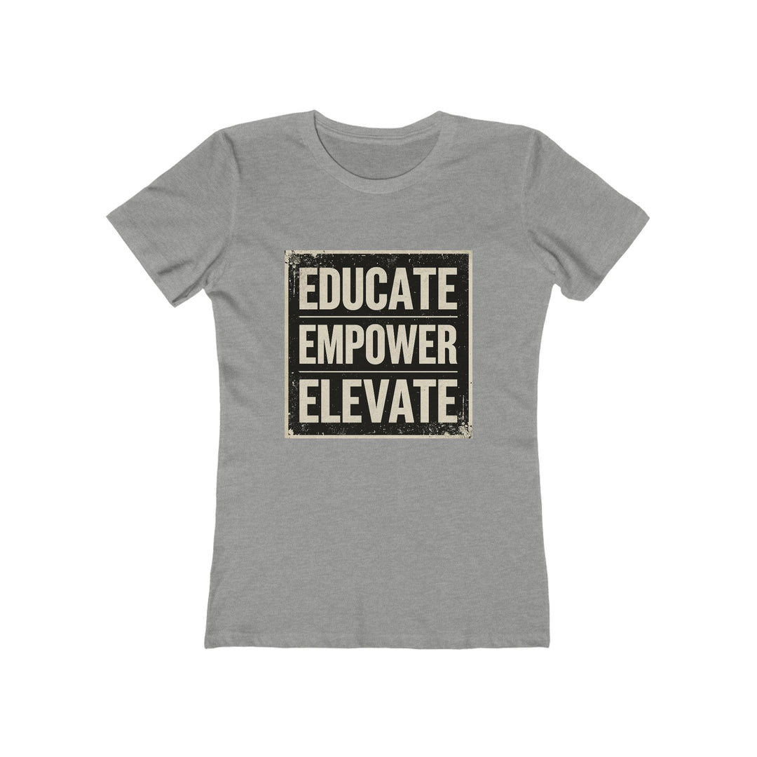 Educate Empower Elevate T-Shirt | Motivational Feminist Activist Graphic Tee- Ten & Timber