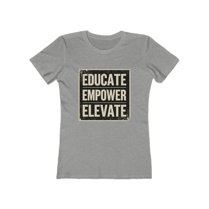 Educate Empower Elevate T-Shirt | Motivational Feminist Activist Graphic Tee- Ten & Timber